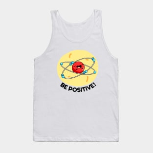 Be Positive Cute Physics Molecule Pun Tank Top